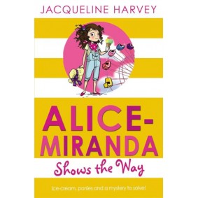 Alice-Miranda Shows the Way Alice-Miranda Shows the Way