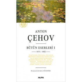 Anton Çehov Bütün Eserleri 1 Anton Çehov Bütün Eserleri 1