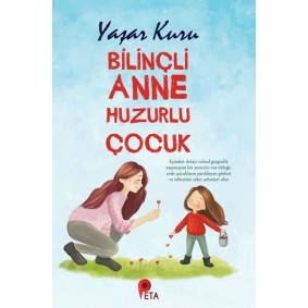 Bilinçli Anne Huzurlu Çocuk Bilinçli Anne Huzurlu Çocuk