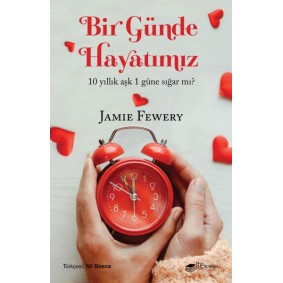 Bir Günde Hayatımız - 10 Yıllık Aşk 1 Güne Sığar mı? Bir Günde Hayatımız - 10 Yıllık Aşk 1 Güne Sığar mı?