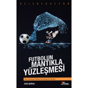 Futbolun Mantıkla Yüzleşmesi Futbolun Mantıkla Yüzleşmesi