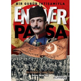Bir Gurûb İhtişamıyla Enver Paşa Bir Gurûb İhtişamıyla Enver Paşa