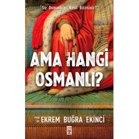 Ama Hangi Osmanlı? Ama Hangi Osmanlı?