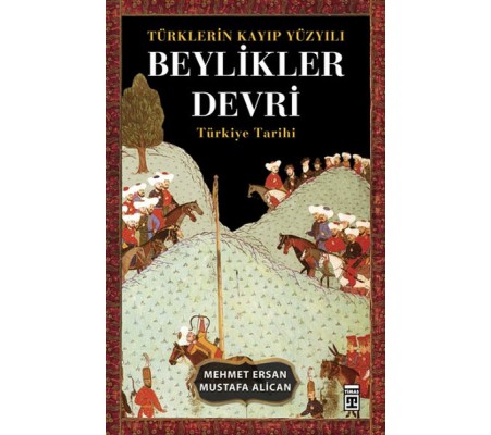 Türklerin Kayıp Yüzyılı Beylikler Devri
