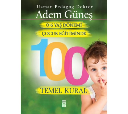 0 6 Yaş Dönemi Çocuk Eğitiminde 100 Temel Kural