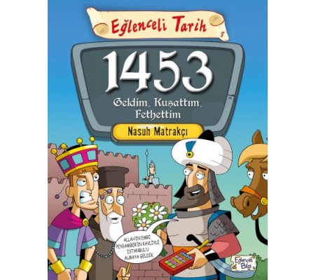 Eğlenceli Tarih - 1453 Geldim, Kuşattım, Fethettim