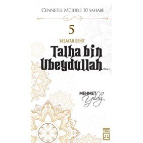 Cennetle Müjdeli 10 Sahabe - 5 Talha Bin Ubeydullah (R.A.) Cennetle Müjdeli 10 Sahabe - 5 Talha Bin Ubeydullah (R.A.)