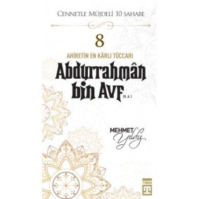 Cennetle Müjdeli 10 Sahabe - 8 Abdurrahmân Bin Avf (R.A.) Cennetle Müjdeli 10 Sahabe - 8 Abdurrahmân Bin Avf (R.A.)