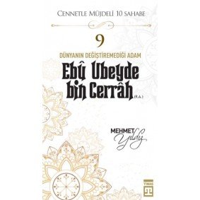 Cennetle Müjdeli 10 Sahabe - 9 Ebû Ubeyde Bin Cerrâh (R.A.) Cennetle Müjdeli 10 Sahabe - 9 Ebû Ubeyde Bin Cerrâh (R.A.)
