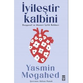 İyileştir Kalbini & Duygusal ve Manevi İyilik Rehberi İyileştir Kalbini & Duygusal ve Manevi İyilik Rehberi