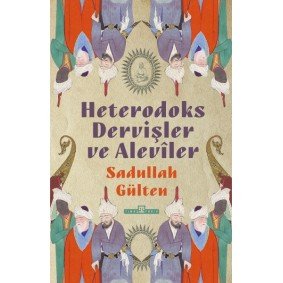 Heterodoks Dervişler ve Aleviler Heterodoks Dervişler ve Aleviler