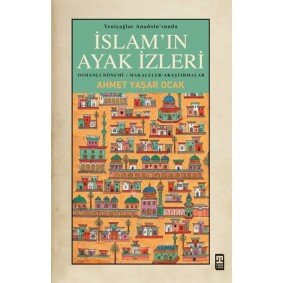 Yeniçağlar Anadolusunda İslamın Ayak İzleri Yeniçağlar Anadolusunda İslamın Ayak İzleri
