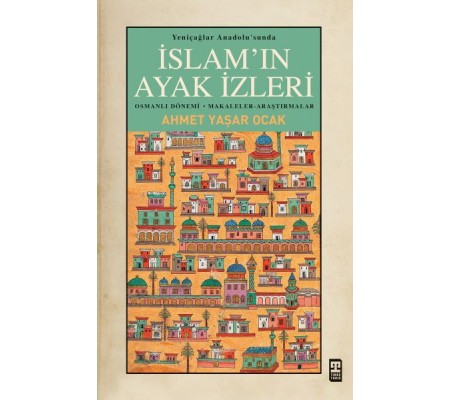 Yeniçağlar Anadolusunda İslamın Ayak İzleri