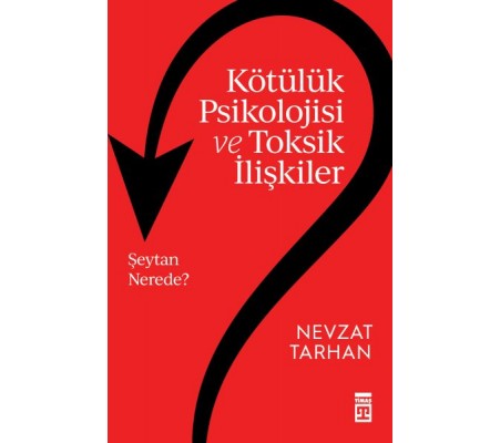 Kötülük Psikolojisi ve Toksik İlişkiler