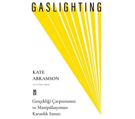 Gaslighting / Gerçekliği Çarpıtmanın ve Manipülasyonun Karanlık Sanatı