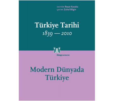 Türkiye Tarihi Cilt:4 1839-2010  Modern Dünyada Türkiye