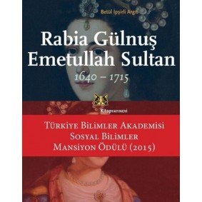 Rabia Gülnuş Emetullah Sultan 1640-1715