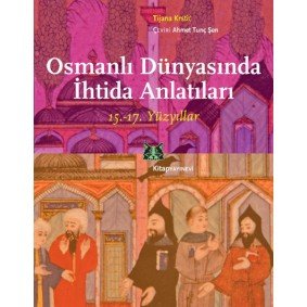 Osmanlı Dünyasında İhtida Anlatıları (15.-17. Yüzyıllar)