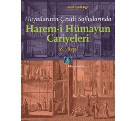 Hayatlarının Çeşitli Safhalarında Harem-i Hümayun Cariyeleri (18. Yüzyıl)