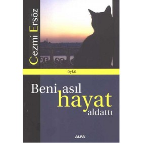 Beni Asıl Hayat Aldattı Beni Asıl Hayat Aldattı