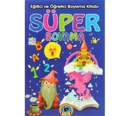 Süper Boyama - Eğitici ve Öğretici Boyama Kitabı