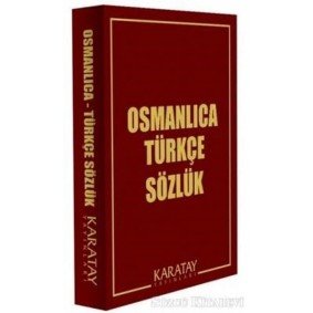 Osmanlıca Türkçe Sözlük Osmanlıca Türkçe Sözlük