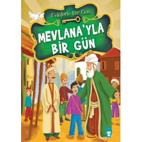 Mevlana’yla Bir Gün Mevlana’yla Bir Gün