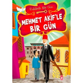 Mehmet Akif’le Bir Gün Mehmet Akif’le Bir Gün