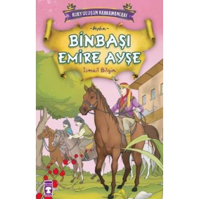 Kurtuluşun Kahramanları: Binbaşı Emire Ayşe Kurtuluşun Kahramanları: Binbaşı Emire Ayşe