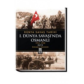 Birinci Dünya Savaşı'nda Osmanlı / Dünya Savaş Tarihi 4 Birinci Dünya Savaşı'nda Osmanlı / Dünya Savaş Tarihi 4
