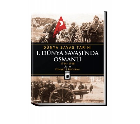 Birinci Dünya Savaşı'nda Osmanlı / Dünya Savaş Tarihi 4