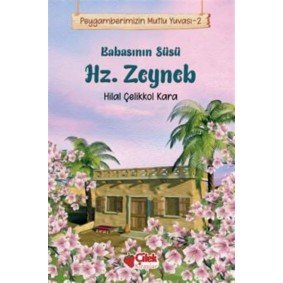 Babasının Süsü Hz. Zeyneb - Peygamberimizin Mutlu Yuvası 2 Babasının Süsü Hz. Zeyneb - Peygamberimizin Mutlu Yuvası 2