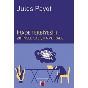 İrade Terbiyesi II Zihinsel Çalışma ve İrade İrade Terbiyesi II Zihinsel Çalışma ve İrade