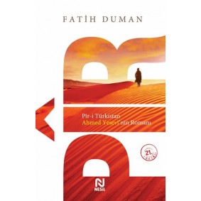 Pir-i Türkistan Ahmed Yesevinin Romanı Pir-i Türkistan Ahmed Yesevinin Romanı