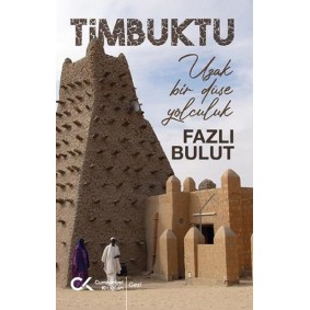 Timbuktu - Uzak Bir Düşe Yolculuk Timbuktu - Uzak Bir Düşe Yolculuk