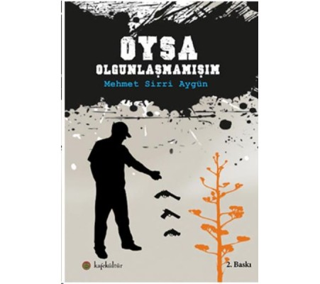 Oysa Olgunlaşmamışım