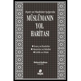 Ayet ve Hadisler Işığında Müslümanın Yol Haritası Ayet ve Hadisler Işığında Müslümanın Yol Haritası