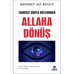 Tanrısız Dünya Düzeninden Allah'a Dönüş Tanrısız Dünya Düzeninden Allah'a Dönüş