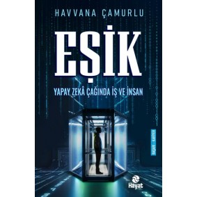 Eşik Yapay Zekâ Çağında İş Ve İnsan Eşik Yapay Zekâ Çağında İş Ve İnsan