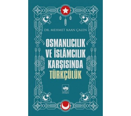 Osmanlıcılık ve İslamcılık Karşısında Türkçülük