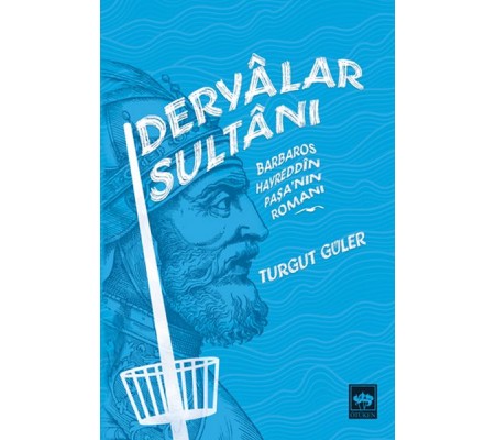 Deryalar Sultanı - Barbaros Hayrettin Paşa Romanı