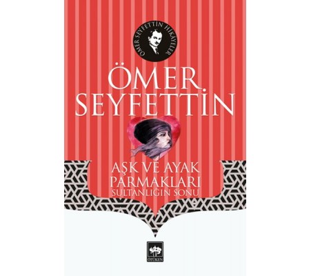 Aşk ve Ayak Parmakları - Sultanlığın Sonu