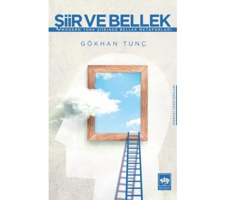 Şiir ve Bellek - Modern Türk Şiirinde Bellek Metaforları