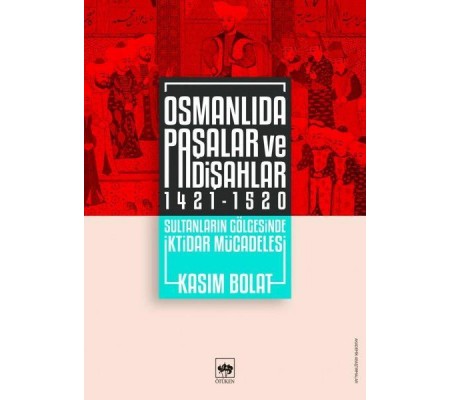 Osmanlıda Paşalar ve Padişahlar 1421-1520