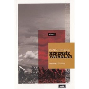Çanakkale’de Kefensiz Yatanlar Çanakkale’de Kefensiz Yatanlar