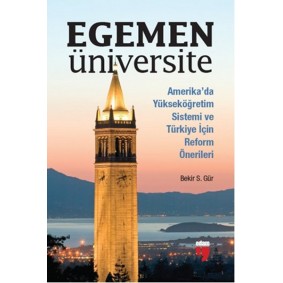 Egemen Üniversite Amerika’da Yükseköğretim Sistemi ve Türkiye için Reform Önerileri Egemen Üniversite Amerika’da Yükseköğretim Sistemi ve Türkiye için Reform Önerileri