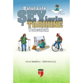 Batuta ile Şeylerin Tarihine Yolculuk Batuta ile Şeylerin Tarihine Yolculuk