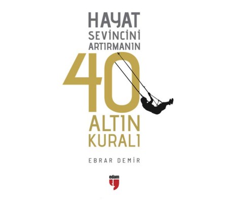 Hayat Sevincini Artırmanın 40 Altın Kuralı