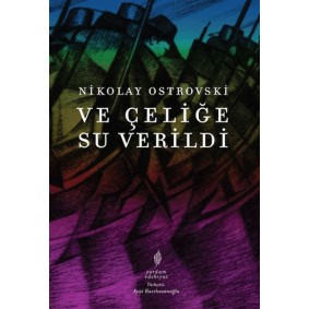 Ve Çeliğe Su Verildi