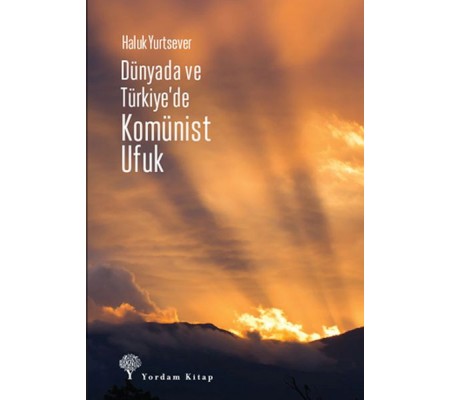 Dünyada Ve Türkiye’de Komünist Ufuk